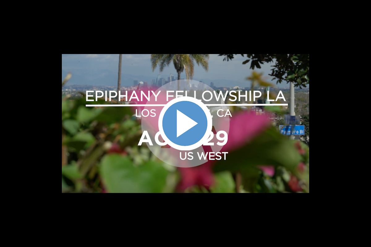 Video: Epiphany Fellowship LA // Los Angeles, CA