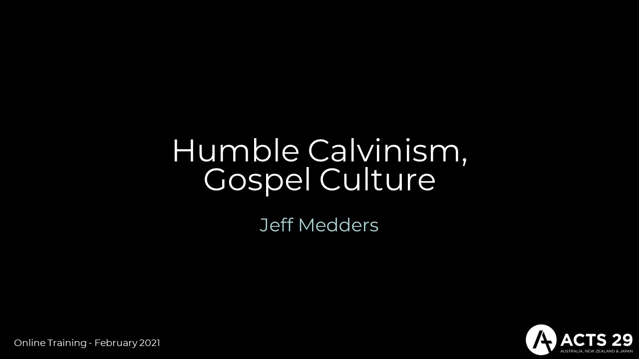 Jeff Medders – Humble Calvinism, Gospel-Culture