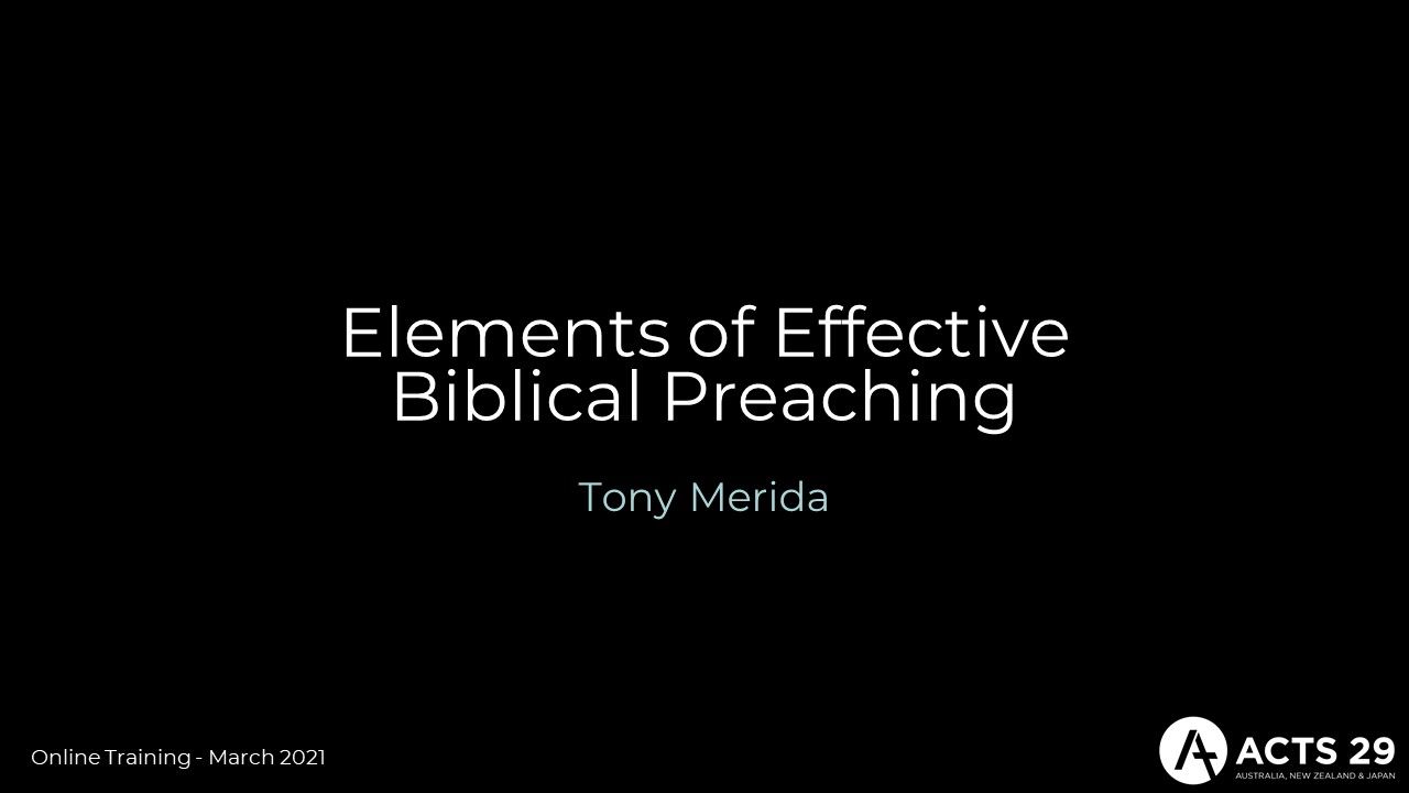 Tony Merida – Elements of Effective Biblical Preaching