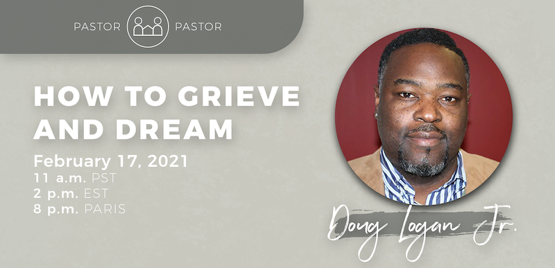 Pastor to Pastor: Doug Logan, How to Grieve and Dream