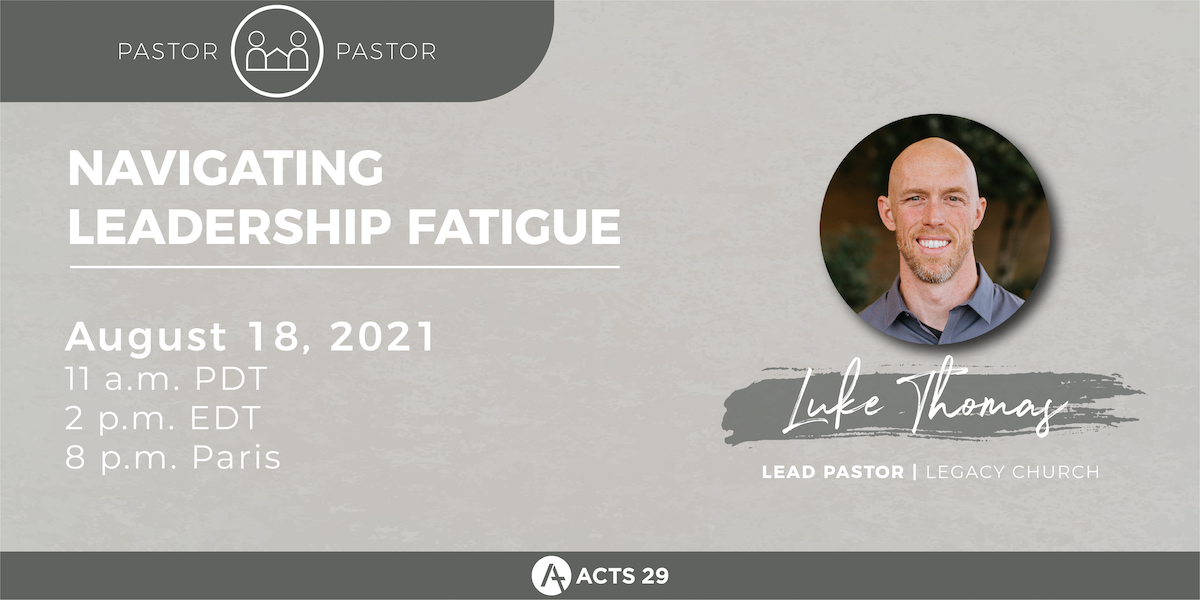 Pastor to Pastor: Luke Thomas, Navigating Leadership Fatigue