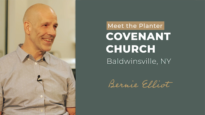 Meet the Planter: Bernie Elliot, Covenant Church (NY)