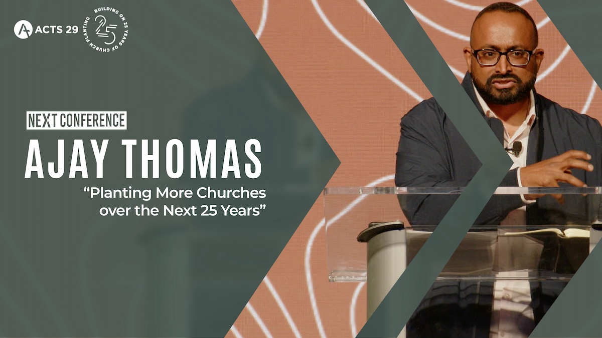 Ajay Thomas | Planting More Churches over the Next 25 Years