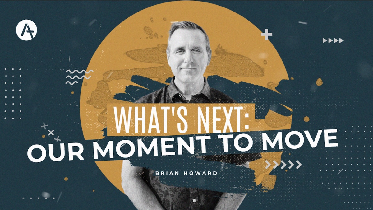 Brian Howard | What’s Next: Our Moment to Move