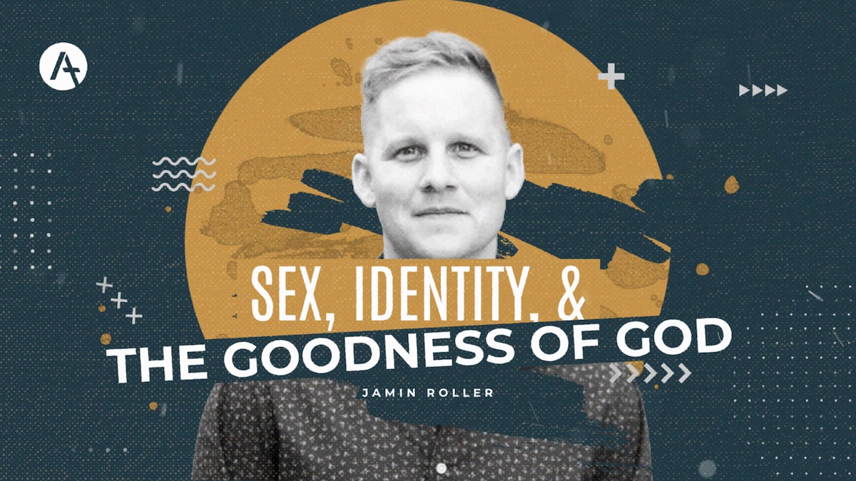 Jamin Roller | Sex, Identity, & the Goodness of God